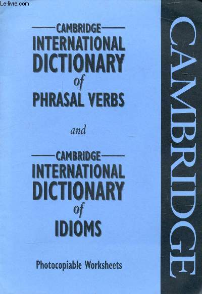 CAMBRIDGE INTERNATIONAL DICTIONARY OF PHRASAL VERBS, AND CAMBRIDGE INTERNATIONAL DICTIONARY OF IDIOMS