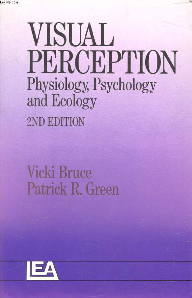 VISUAL PERCEPTION, PHYSIOLOGY, PSYCHOLOGY AND ECOLOGY