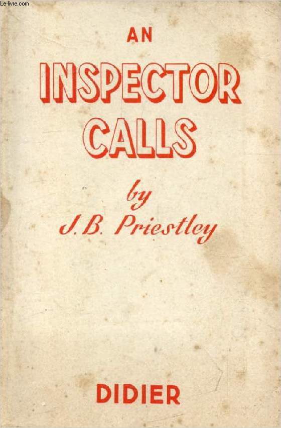 AN INSPECTOR CALLS, A Play in Three Acts