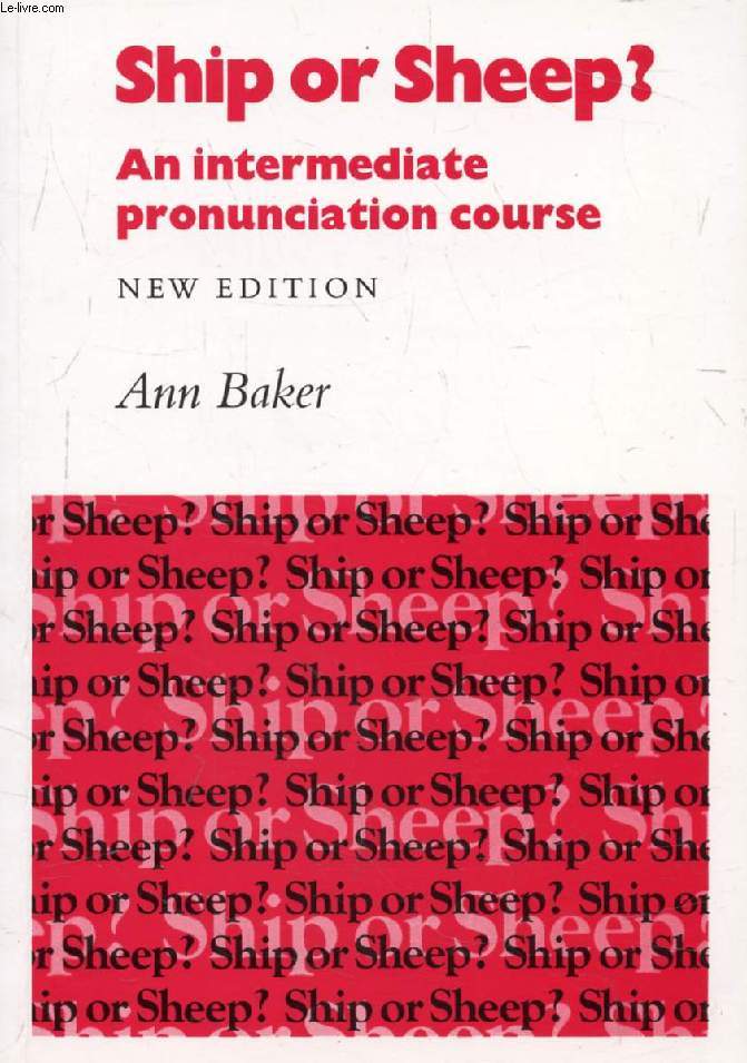 SHIP OR SHEEP ?, An Intermediate Pronunciation Course