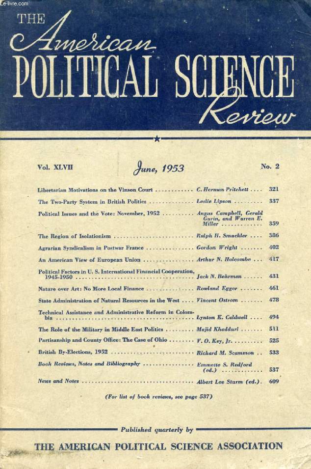 THE AMERICAN POLITICAL SCIENCE REVIEW, VOL. XLVII, N 2, JUNE 1963 (Contents: Libertarian Motivations on the Vinson Court, C. Herman Pritchett. The Two-Party System in British Politics, Leslie Lipson. Political Issues and the Vote: November, 1952...)
