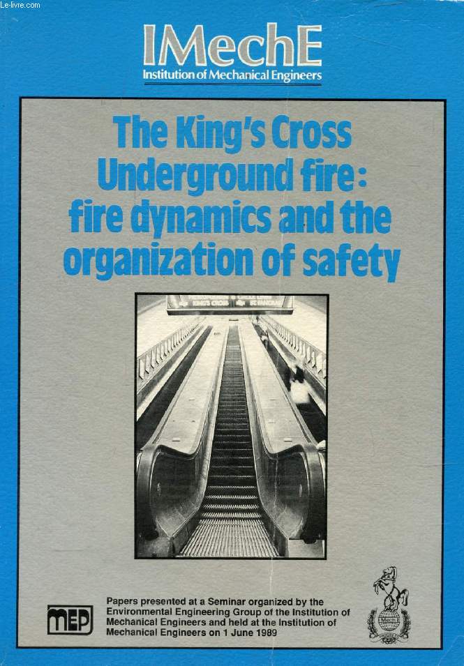 THE KING'S CROSS UNDERGROUND FIRE: FIRE DYNAMICS AND THE ORGANIZATION OF SAFETY
