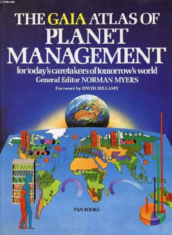 THE GAIA ATLAS OF PLANET MANAGEMENT, For Today's Caretakers of Tomorrow's World