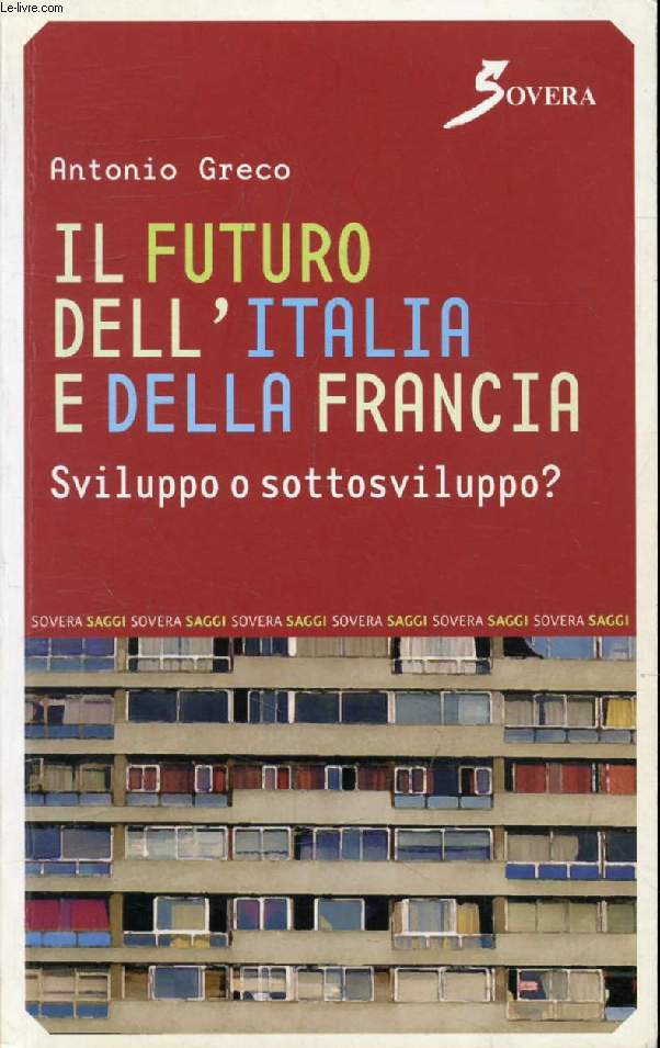IL FUTURO DELL'ITALIA E DELLA FRANCIA ? SVILUPPO O SOTTOSVILUPPO ? Lo Stivale sta scivolando, E la Gallia resta a galla ?
