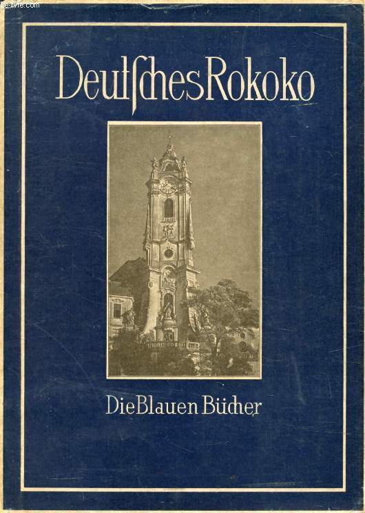 DEUTSCHES ROKOKO, Das Phnomen des Formenwandels vom Barock zum Rokoko in der Deutschen Architektur (Die Blauen Bcher)