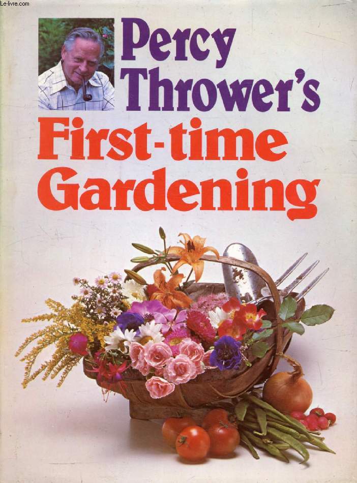 PERCY THROWER'S FIRST-TIME GARDENING