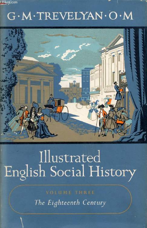 ILLUSTRATED ENGLISH SOCIAL HISTORY, VOLUME III, THE EIGHTEENTH CENTURY