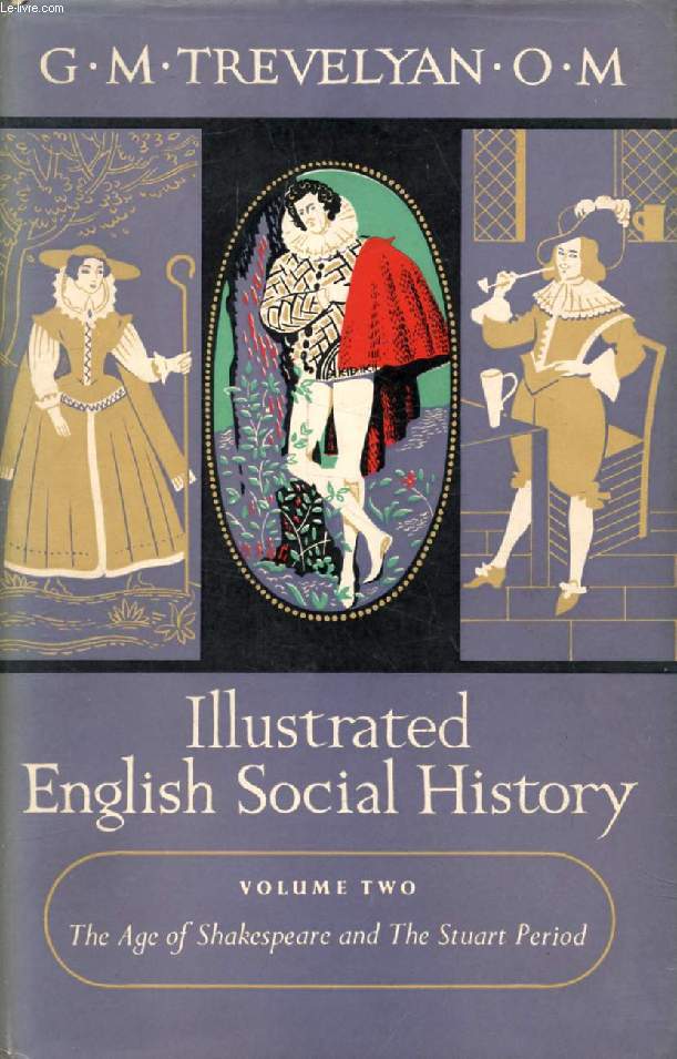 ILLUSTRATED ENGLISH SOCIAL HISTORY, Volume II, The Age of Shakespeare and the Stuart Period