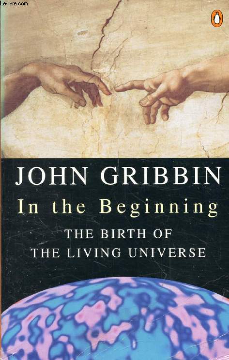 IN THE BEGINNING, The Birth of the Living Universe