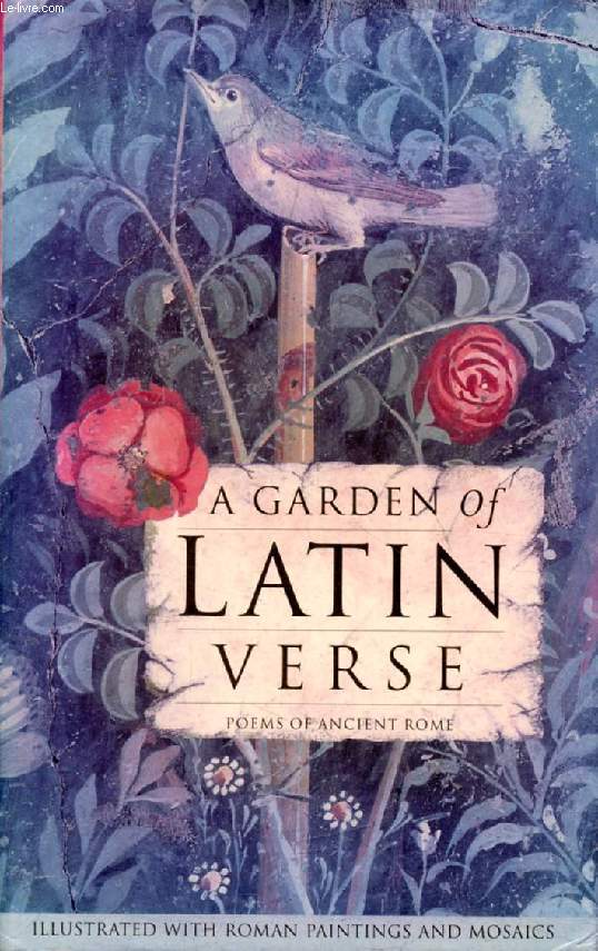A GARDEN OF LATIN VERSE, Poems of Ancient Rome
