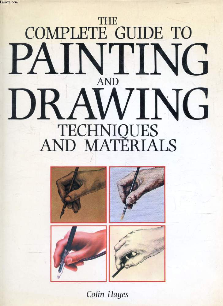 THE COMPLETE GUIDE TO PAINTING AND DRAWING, TECHNIQUES AND MATERIALS