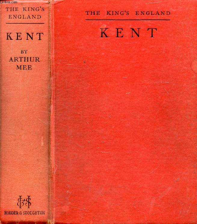 KENT, The Gateway of England and its Great Possessions (The King's England)
