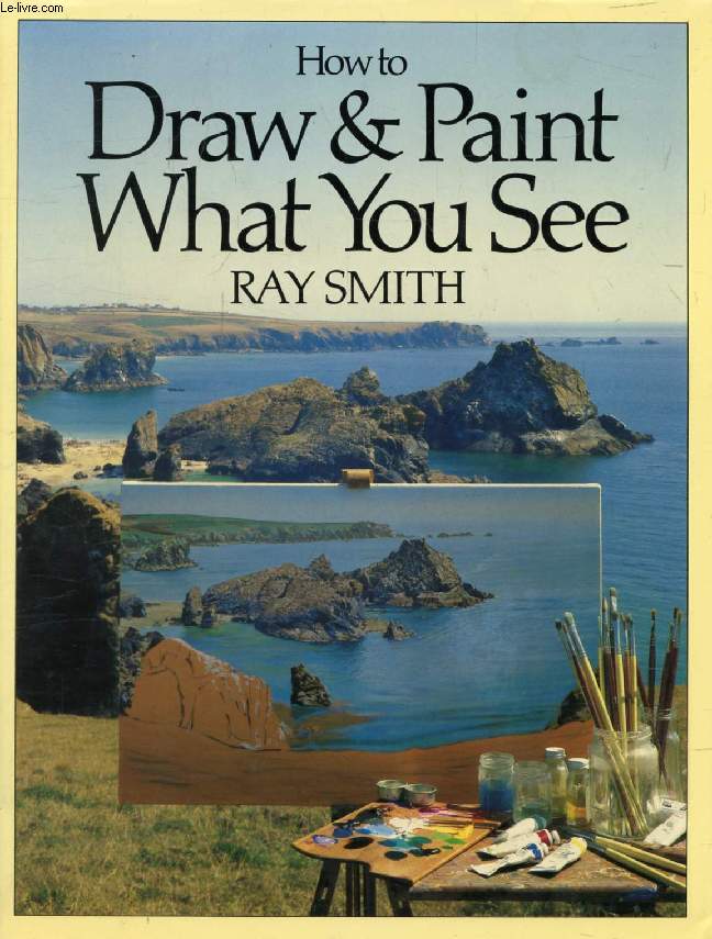 HOW TO DRAW & PAINT WHAT YOU SEE