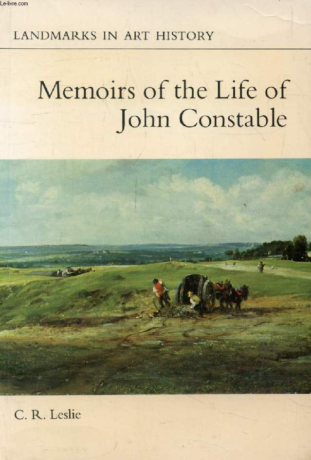 MEMOIRS OF THE LIFE OF JOHN CONSTABLE, Composed Chiefly of His Letters