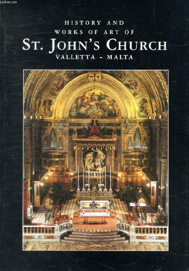 HISTORY AND WORKS OF ART OF St. JOHN'S CHURCH, VALLETTA, MALTA