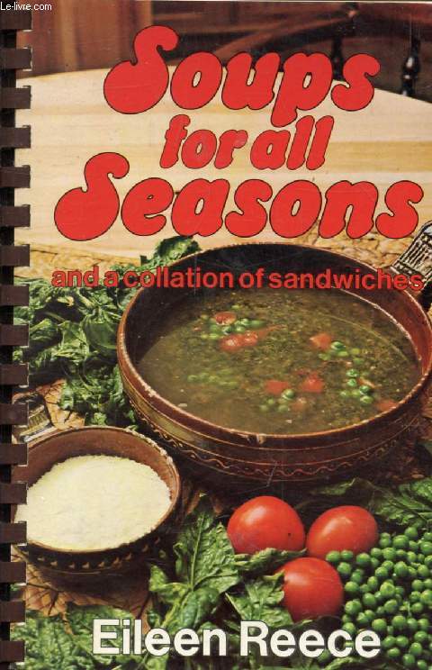 SOUPS FOR ALL SEASONS, And a Collation of Sandwiches