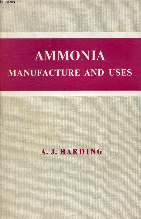AMMONIA, MANUFACTURE AND USES