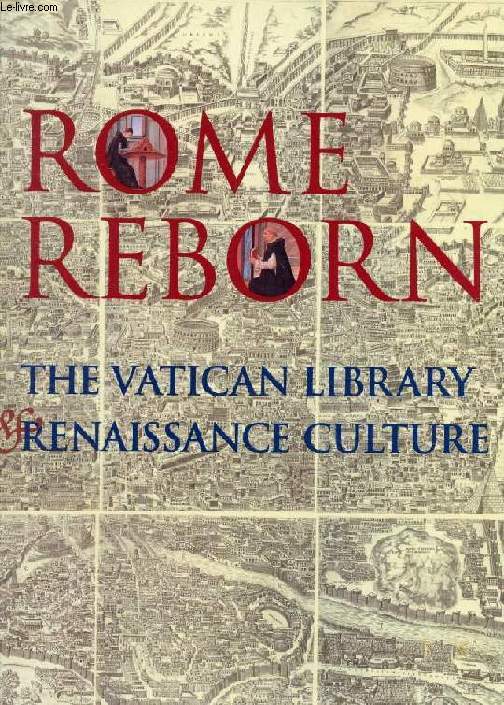 ROME REBORN, THE VATICAN LIBRARY AND RENAISSANCE CULTURE