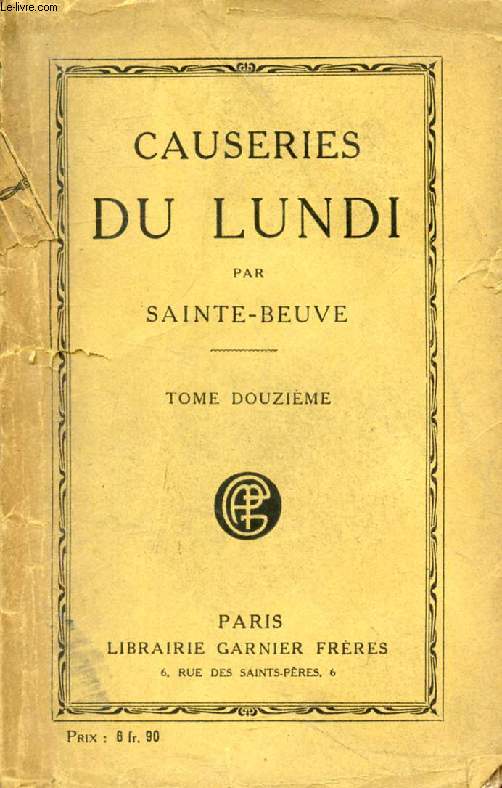 CAUSERIES DU LUNDI, TOME XII (Maxime du Camp, Santeul, Ronsard. Le Marquis d'Argenson, Thiers, Duc de Rohan...)