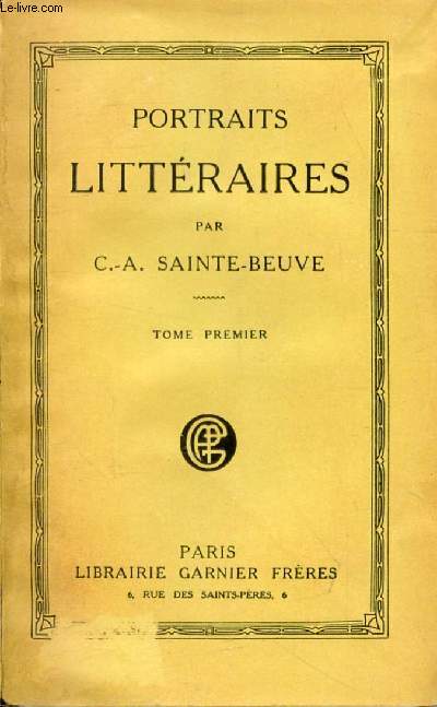 PORTRAITS LITTERAIRES, TOME I (Boileau, Corneille, La Fontaine, Racine, Rousseau. Le Brun, Rgnier, Diderot, Ampre, la Bruyre...)