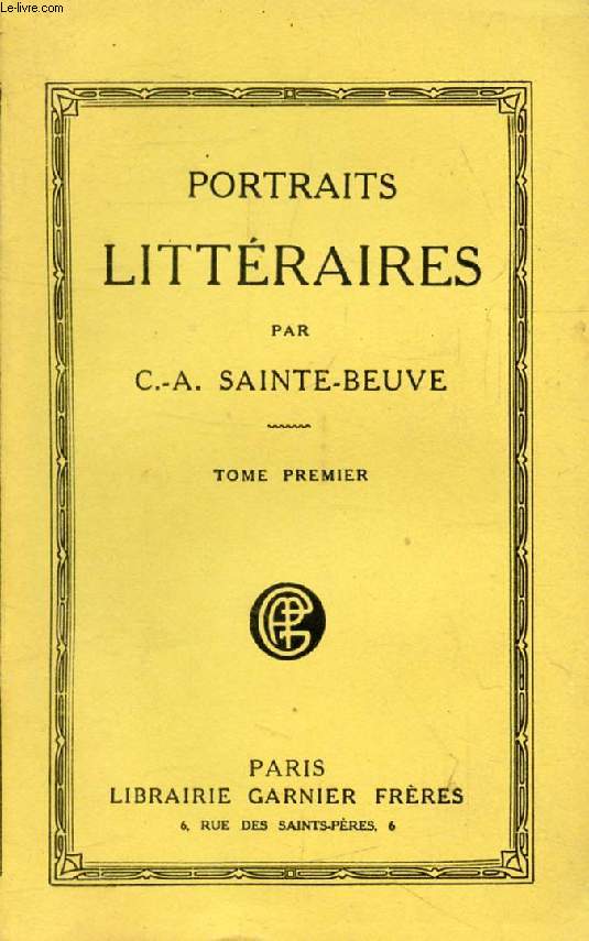PORTRAITS LITTERAIRES, TOME I (Boileau, Corneille, La Fontaine, Racine, Rousseau. Le Brun, Rgnier, Diderot, Ampre, la Bruyre...)