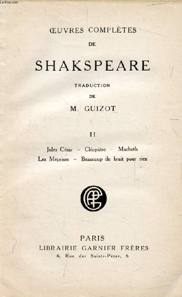OEUVRES COMPLETES DE SHAKSPEARE (SHAKESPEARE), TOME II (Jules Csar, Cloptre, Macbeth, Les Mprises, Beaucoup de bruit pour rien)