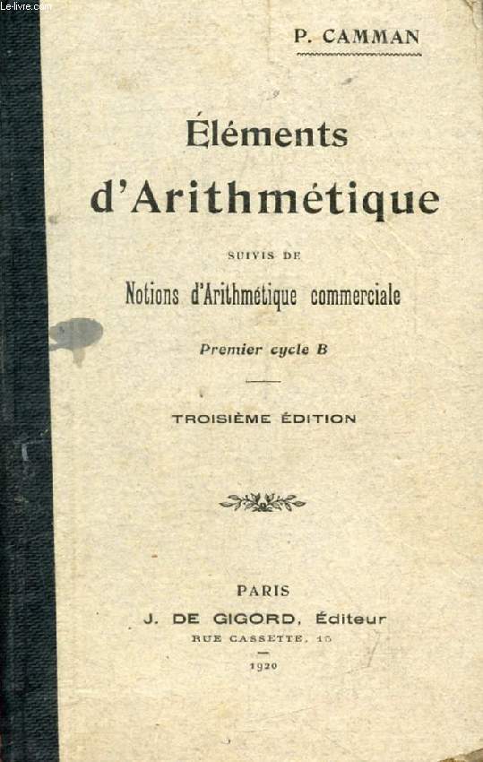 ELEMENTS D'ARITHMETIQUE, SUIVIS DE NOTIONS D'ARITHMETIQUE COMMERCIALE, 1er CYCLE B