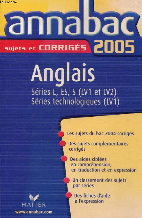 ANNABAC 2005, ANGLAIS L, ES, S (LV1, LV2), TECHNO. (LV1), SUJETS ET CORRIGES