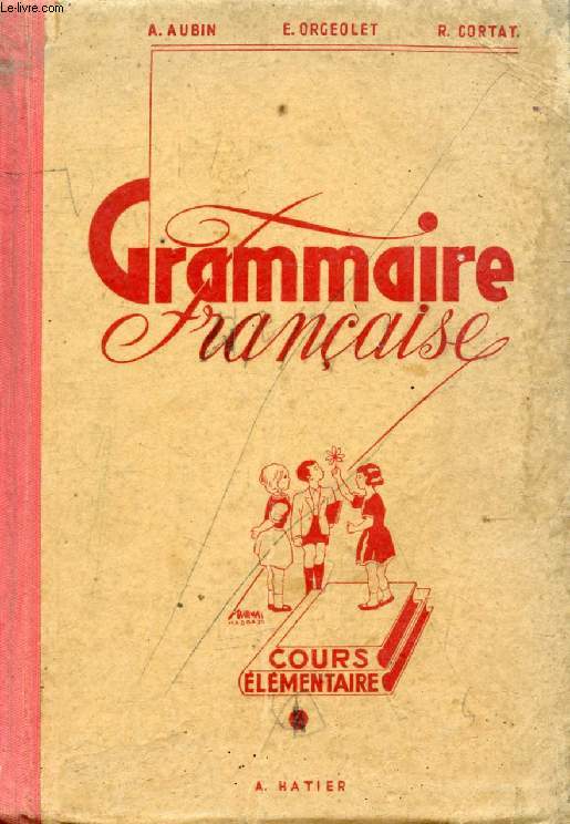 GRAMMAIRE FRANCAISE (CONJUGAISON, ORTHOGRAPHE, VOCABULAIRE), COURS ELEMENTAIRE, CLASSES DE 9e ET 8e