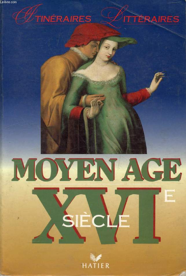 MOYEN AGE, XVIe SIECLE (ITINERAIRES LITTERAIRES)