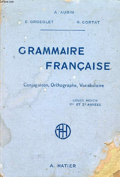 GRAMMAIRE FRANCAISE (CONJUGAISON, ORTHOGRAPHE, VOCABULAIRE), COURS MOYEN 1re ET 2e ANNEES, CLASSES DE 8e ET 7e