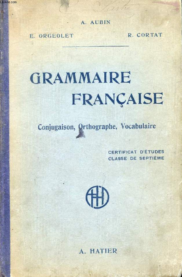 GRAMMAIRE FRANCAISE (CONJUGAISON, ORTHOGRAPHE, VOCABULAIRE), COURS SUPERIEUR (CERTIFICAT D'ETUDES), CLASSE DE 7e
