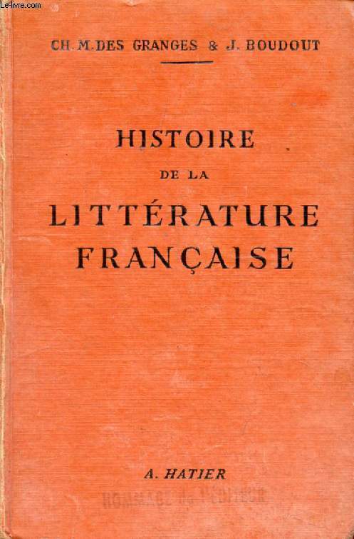HISTOIRE DE LA LITTERATURE FRANCAISE, DES ORIGINES A NOS JOURS