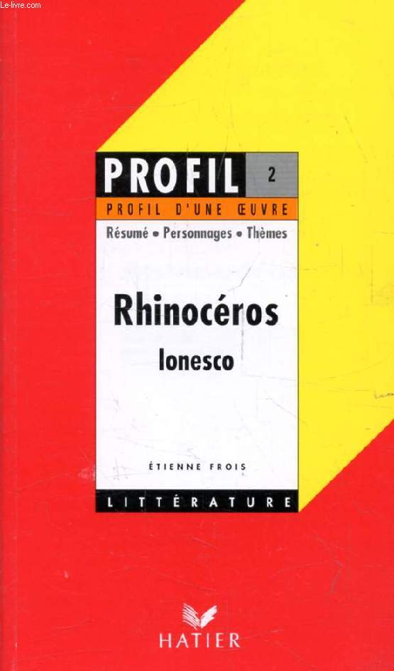 RHINOCEROS, E. IONESCO (Profil Littrature, Profil d'une Oeuvre, 2)