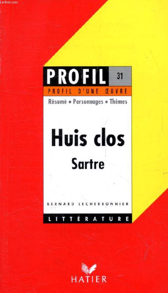 HUIS-CLOS, J.-P. SARTRE (Profil Littrature, Profil d'une Oeuvre, 31)