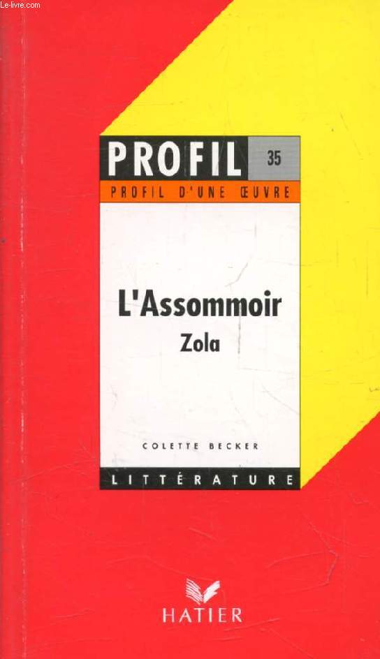 L'ASSOMMOIR, ZOLA (Profil Littrature, Profil d'une Oeuvre, 35)