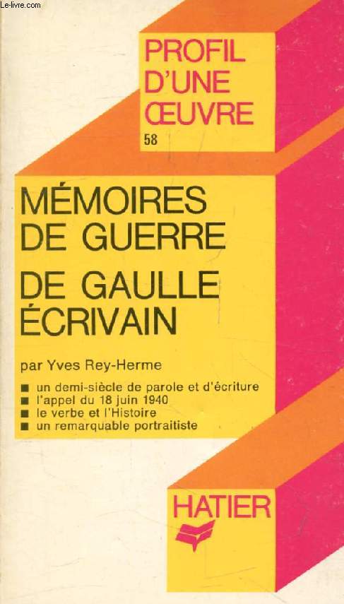 MEMOIRES DE GUERRE, DE GAULLE ECRIVAIN (Profil d'une Oeuvre, 58)