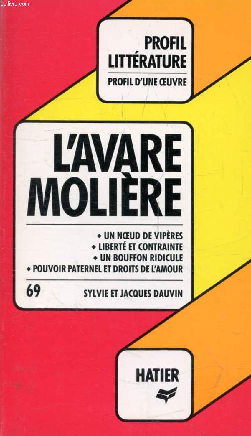 L'AVARE, MOLIERE (Profil Littrature, Profil d'une Oeuvre, 69)