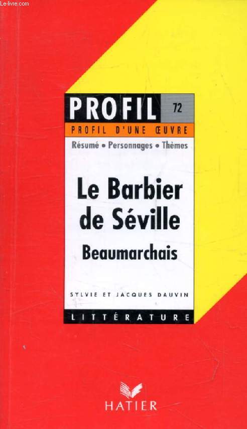 LE BARBIER DE SEVILLE, BEAUMARCHAIS (Profil Littrature, Profil d'une Oeuvre, 72)
