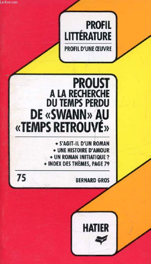 DE 'SWANN' AU 'TEMPS RETROUVE' (A LA RECHERCHE DU TEMPS PERDU), M. PROUST (Profil Littrature, Profil d'une Oeuvre, 75)