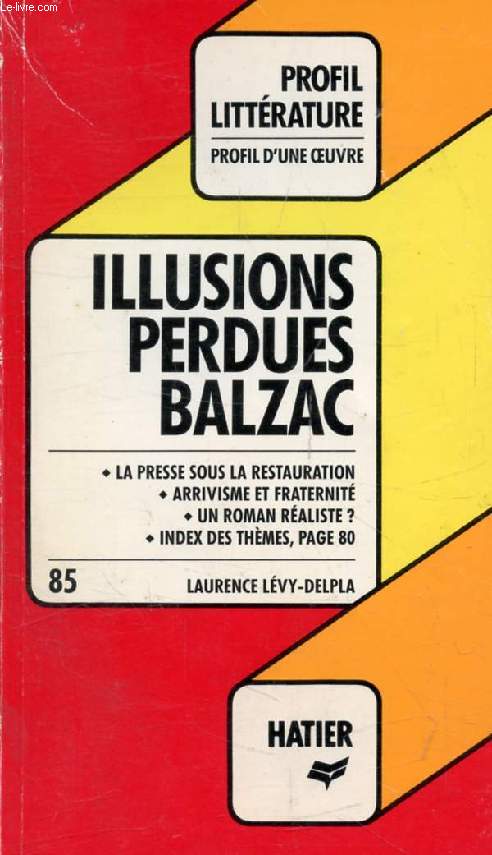 ILLUSIONS PERDUES, H. DE BALZAC (Profil Littrature, Profil d'une Oeuvre, 85)