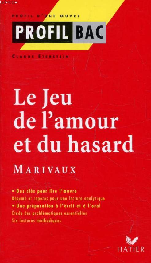 LE JEU DE L'AMOUR ET DU HASARD, MARIVAUX (Profil Bac, Profil d'une Oeuvre, 89)