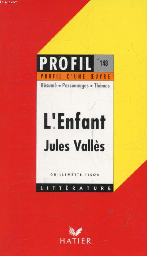 L'ENFANT, J. VALLES (Profil Littrature, Profil d'une Oeuvre, 148)