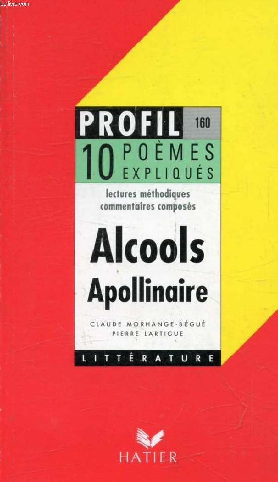 ALCOOLS, G. APOLLINAIRE, 10 TEXTES EXPLIQUES (Profil Littrature, 160)
