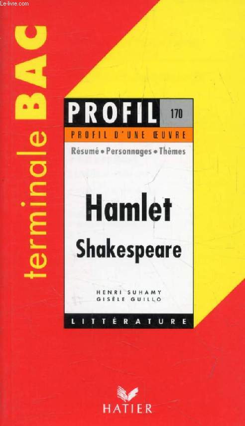 HAMLET, W. SHAKESPEARE, TERMINALE BAC (Profil Littrature, Profil d'une Oeuvre, 170)