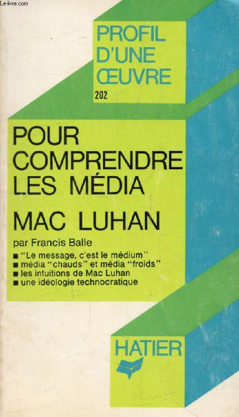 POUR COMPRENDRE LES MEDIAS, M. MAC LUHAN (Profil d'une Oeuvre, Sciences Humaines, 202)