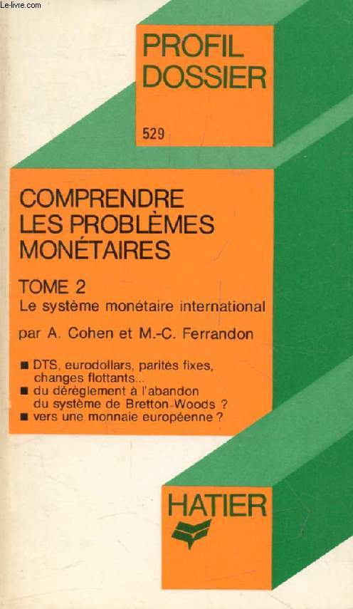 COMPRENDRE LES PROBLEMES MONETAIRES, TOME 2, LE SYSTEME MONETAIRE INTERNATIONAL (Profil Dossier, 529)