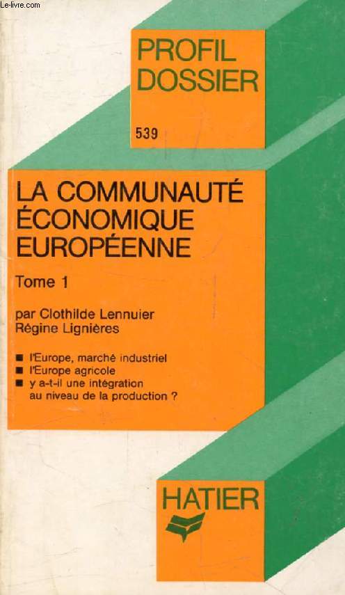 LA COMMUNAUTE ECONOMIQUE EUROPEENNE, TOME 1 (Profil Dossier, 539)