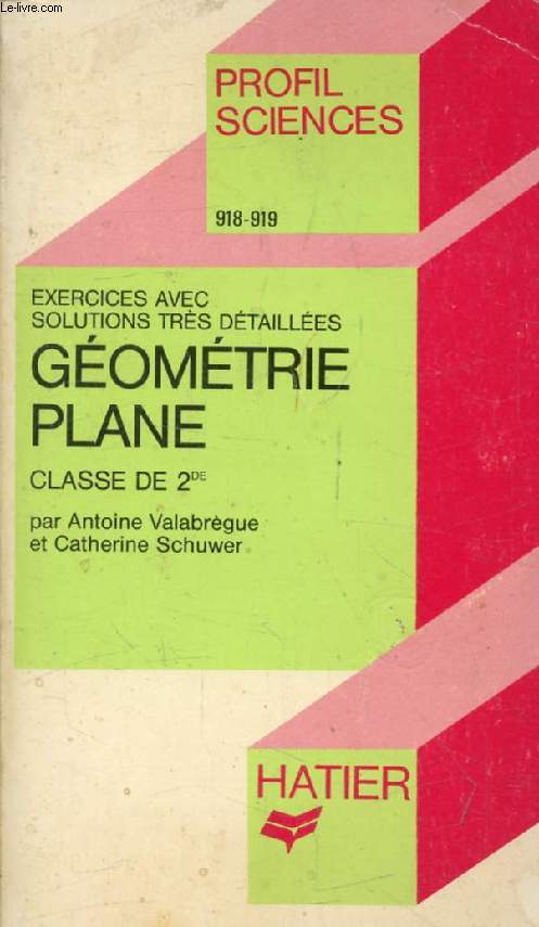 GEOMETRIE PLANE, 2de (Exercices et Solutions) (Profil Sciences, 918-919)