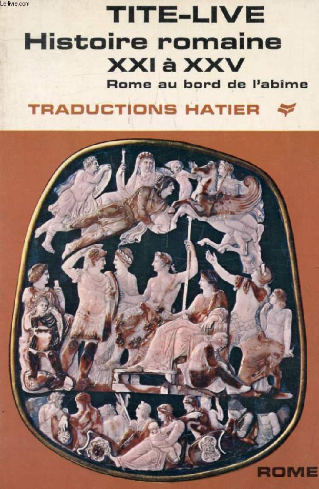 HISTOIRE ROMAINE, Livres XXI-XXV, Rome au Bord de l'Abme (Traductions Hatier)